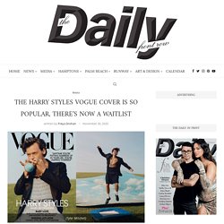 The Harry Styles Vogue Cover Is So Popular, There's Now A Waitlist - Daily Front Row