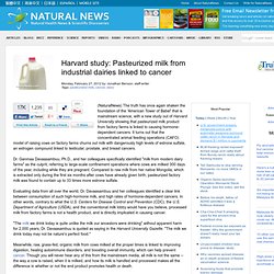 Harvard study: Pasteurized milk from industrial dairies linked to cancer