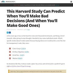 This Harvard Study Can Predict When You’ll Make Bad Decisions (And When You’ll Make Good Ones)
