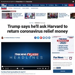 Trump says he'll ask Harvard to return coronavirus relief money