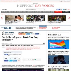 Ben Harvey: Carly Rae Jepsen: Post-Gay Pop Princess?