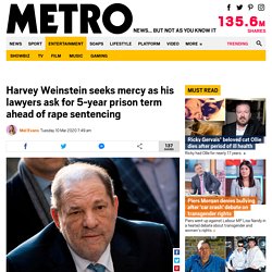Harvey Weinstein seeks mercy ahead of rape sentencing