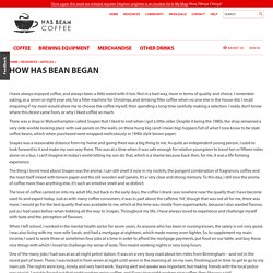 Has Bean Coffee — How Has Bean Began