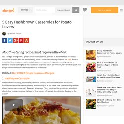 5 Easy Hashbrown Casseroles for Potato Lovers