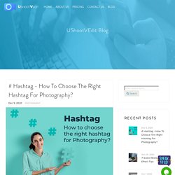 # Hashtag - How to choose the right hashtag for Photography?