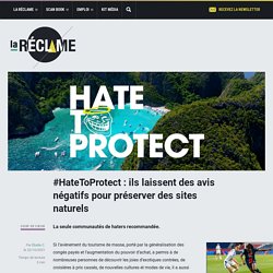 #HateToProtect : ils laissent des avis négatifs pour préserver des sites naturels