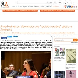 Anne Hathaway deviendra une “sacrée sorcière” grâce à Zemeckis