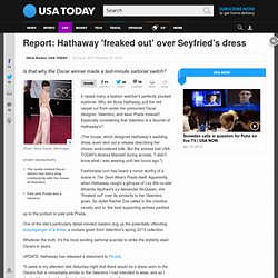 Report: Hathaway 'freaked out' over Seyfried's dress