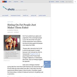 Hating On Fat People Just Makes Them Fatter : Shots - Health News