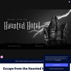 Escape from the Haunted Hotel by lewiskriszta3 on Genially
