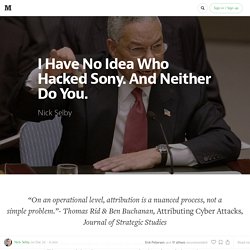 I Have No Idea Who Hacked Sony. And Neither Do You.