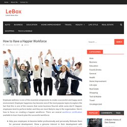 How to Have a Happier Workforce