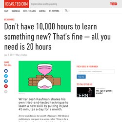 Don’t have 10,000 hours to learn something? All you need is 20 hours