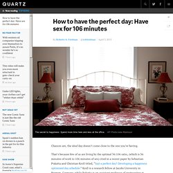 How to have the perfect day: Have sex for 106 minutes