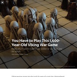 You Have to Play This 1,600-Year-Old Viking War Game — War is Boring