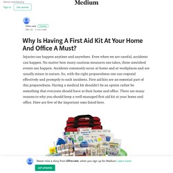 Why Is Having A First Aid Kit At Your Home And Office A Must?