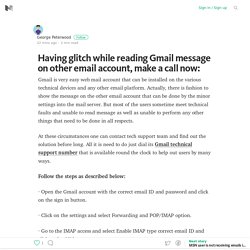 Having glitch while reading Gmail message on other email account, make a call now: – Medium