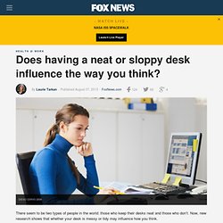 Does having a neat or sloppy desk influence the way you think?