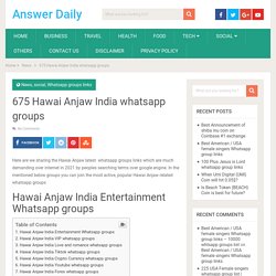 675 Hawai Anjaw India whatsapp groups - Answer Daily