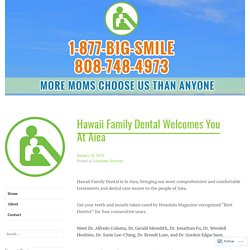 Hawaii Family Dental Welcomes You At Aiea – Hawaii Family Dental