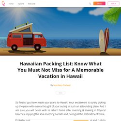 Hawaiian Packing List: Know What You Must Not Miss for A Memorable Vacation in Hawaii - Navdeep Dadwal