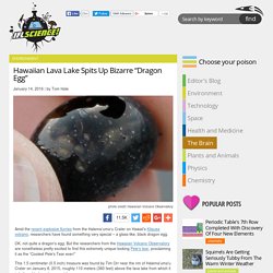 Hawaiian Lava Lake Spits Up Bizarre “Dragon Egg”
