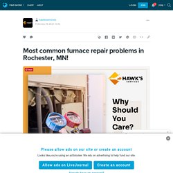 Most common furnace repair problems in Rochester, MN!: hawksservices — LiveJournal