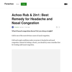 Achoo Rub & 2in1: Best Remedy for Headache and Nasal Congestion