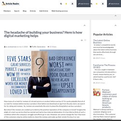 The headache of building your business? Here is how digital marketing helps Article Realm.com Free Article Directory for website traffic, Submit your Article and Links for Free.And add your social networks