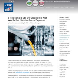 5 Reasons a DIY Oil Change is Not Worth the Headache or Expense - valvolineexpresscare