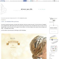// DIY - Un Headband like a princess - Ah non pas elle [vanessa pouzet]