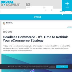 Headless Commerce - It's Time to Rethink Your eCommerce Strategy