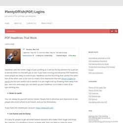 POF Headlines That Work - PlentyOfFish(POF) Logins