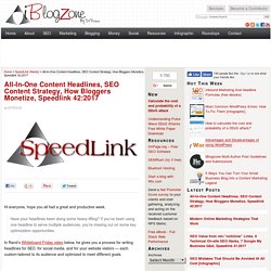 All-In-One Content Headlines, SEO Content Strategy, How Bloggers Monetize, Speedlink 42:2017