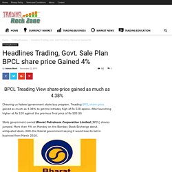 Headlines Trading, Govt. Sale Plan BPCL share price Gained 4%