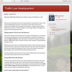 Traffic Law Headquarters: Attorneys Offer Best Solutions for Various Types of Problems in Life