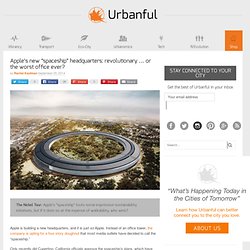 Apple's new "spaceship" headquarters: revolutionary ... or the worst office ever? - Urbanful