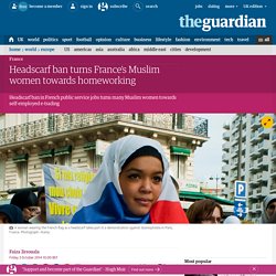 Headscarf ban turns France’s Muslim women towards homeworking
