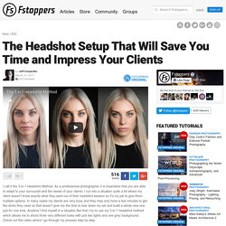 The Headshot Setup That Will Save You Time and Impress Your Clients