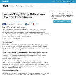 Headsmacking SEO Tip: Release Your Blog From It’s Subdomain