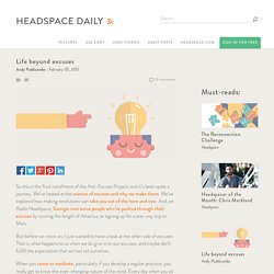 Headspace Blog: Life beyond excuses