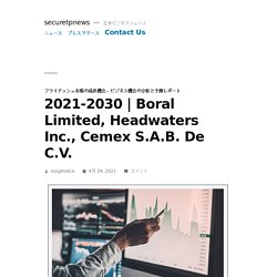 Boral Limited, Headwaters Inc., Cemex S.A.B. De C.V. – securetpnews