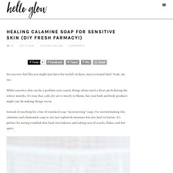 Healing Calamine Soap for Sensitive Skin (DIY Fresh Farmacy!)