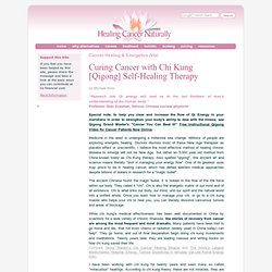 Self-Healing Cancer with Medical Chi Kung [Qigong] Therapy (Cancer Healing & Energetics [VI])