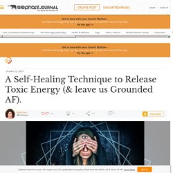 A Self-Healing Technique to Release Toxic Energy (& leave us Grounded AF).