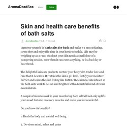 Skin and health care benefits of bath salts
