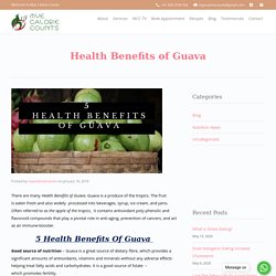 Learn about the Health Benefits of Guava by Mye Calorie Counts