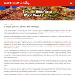 5 Health Benefits of Wood Fired Pizza