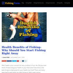 Health Benefits of Fishing- Why Should You Start Fishing Right Away -
