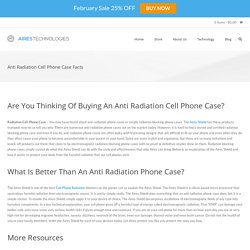 Health Facts Behind An Anti Radiation Phone Case